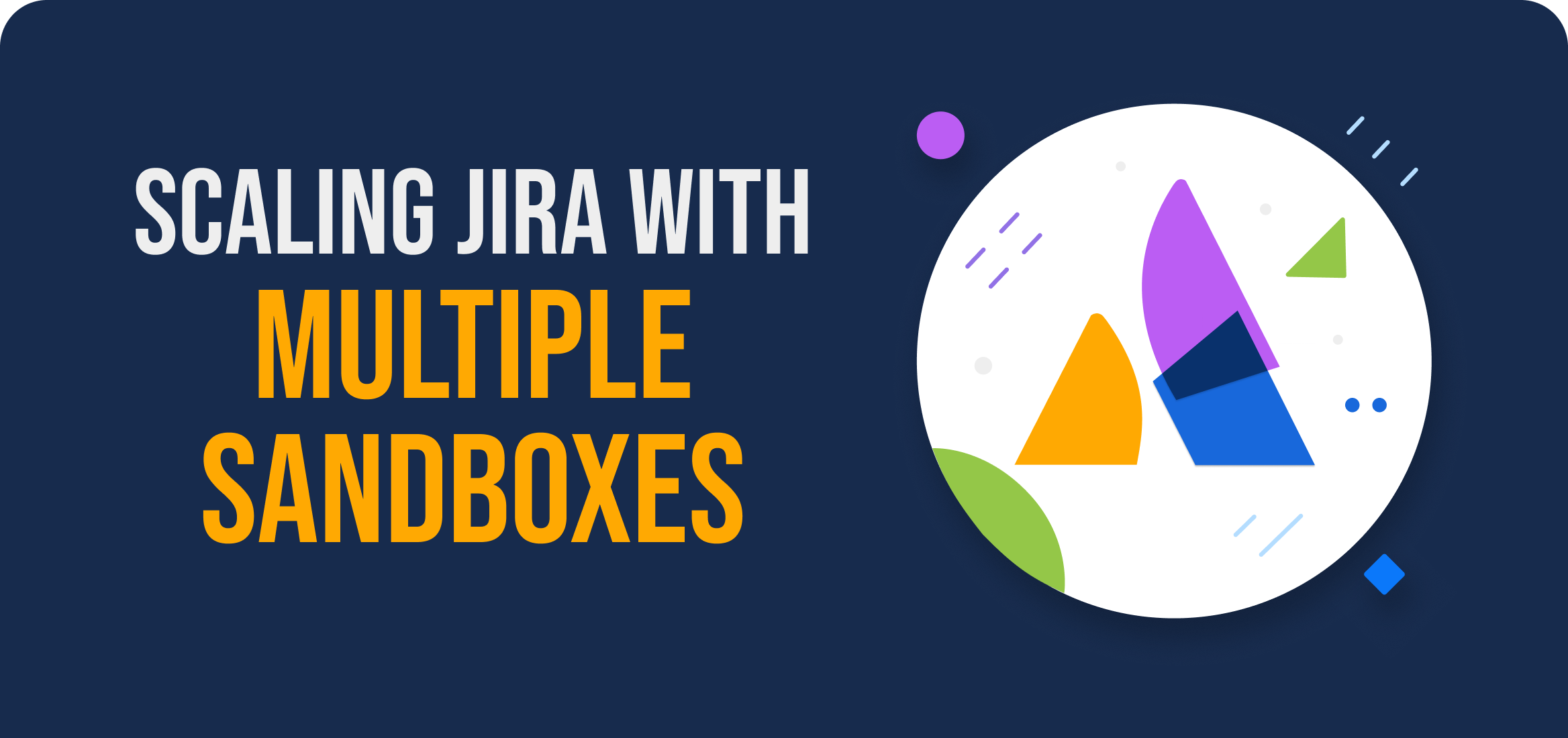 Scaling Jira DevOps: A Guide to Multiple Sandboxes in Jira Cloud
