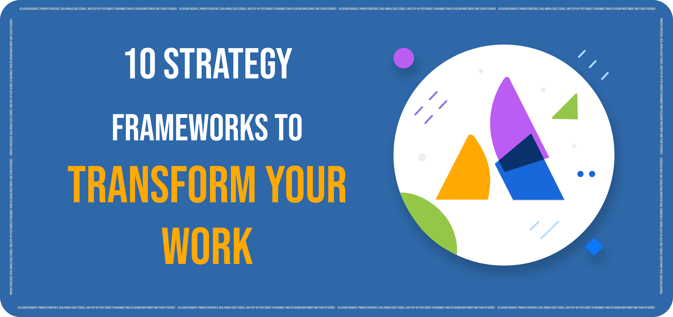 10 Proven Atlassian Strategy Frameworks to Transform Your Work